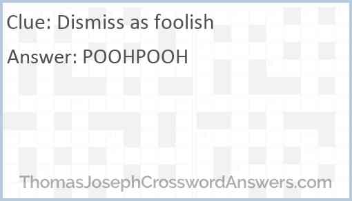 Dismiss as foolish Answer
