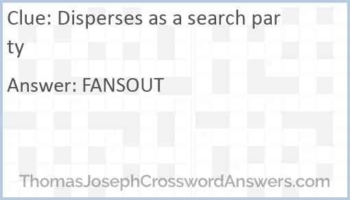 Disperses as a search party Answer