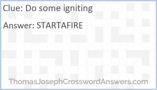 Do some igniting Answer
