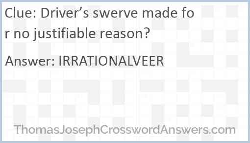 Driver’s swerve made for no justifiable reason? Answer