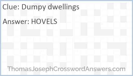 Dumpy dwellings Answer