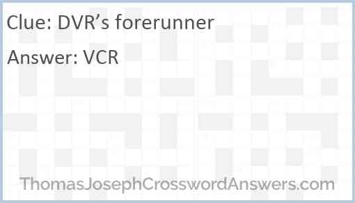 DVR’s forerunner Answer