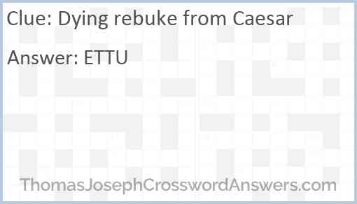 Dying rebuke from Caesar Answer