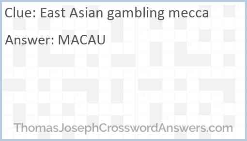 East Asian gambling mecca Answer