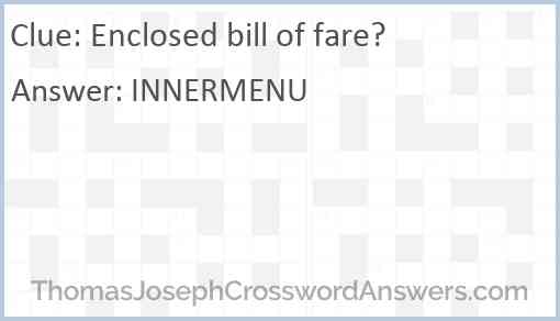 Enclosed bill of fare? Answer