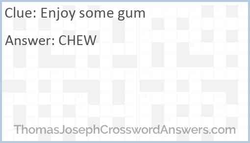 Enjoy some gum Answer