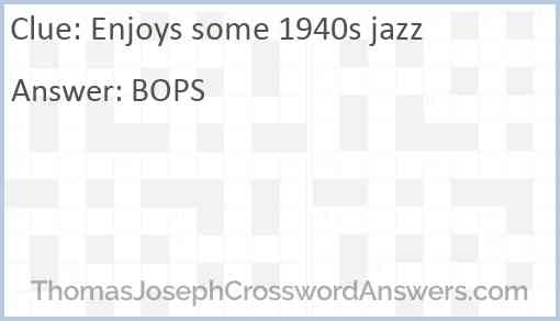Enjoys some 1940s jazz Answer