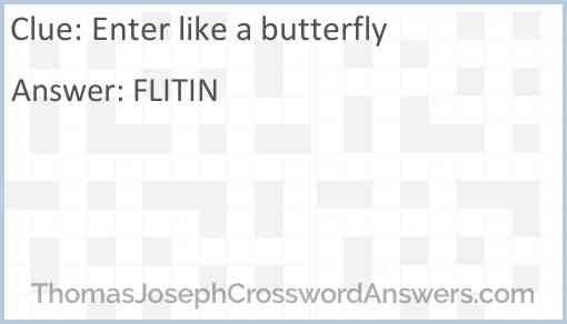Enter like a butterfly Answer