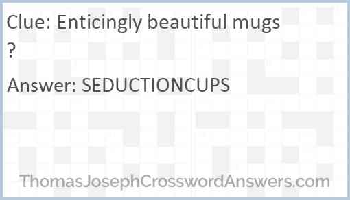 Enticingly beautiful mugs? Answer