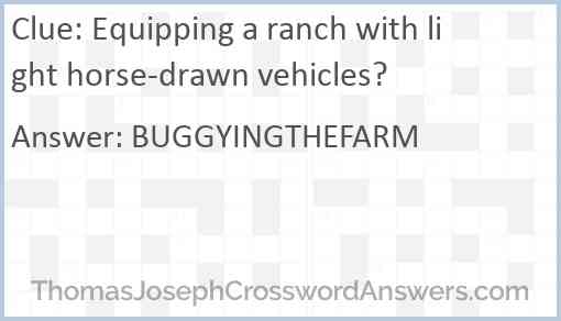Equipping a ranch with light horse-drawn vehicles? Answer