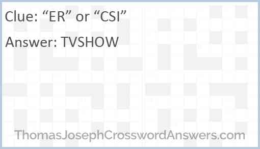 “ER” or “CSI” Answer