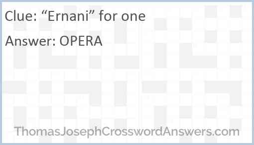 “Ernani” for one Answer