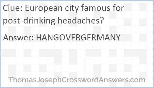 European city famous for post-drinking headaches? Answer