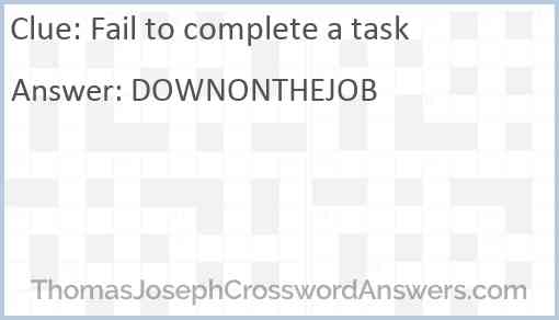 Fail to complete a task Answer
