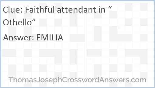 Faithful attendant in “Othello” Answer