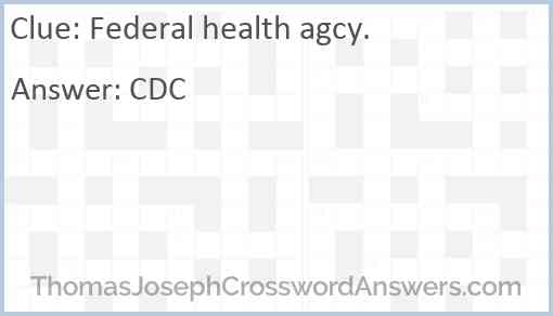 Federal health agcy. Answer