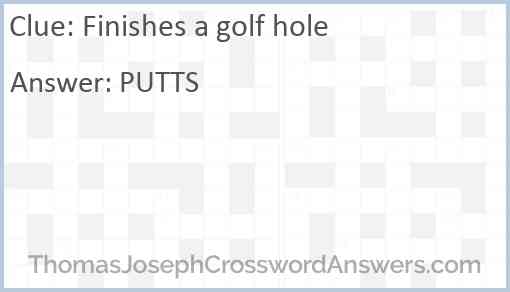 Finishes a golf hole Answer