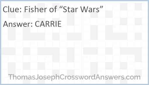 Fisher of “Star Wars” Answer