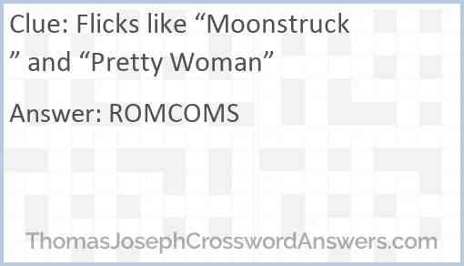 Flicks like “Moonstruck” and “Pretty Woman” Answer