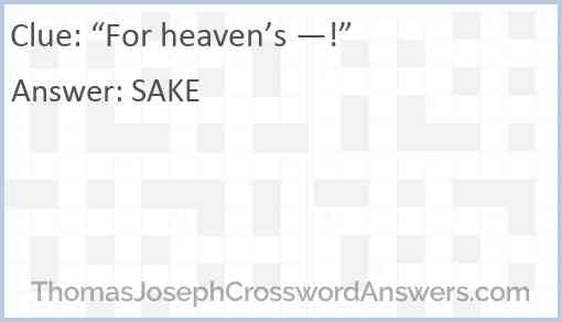 “For heaven’s —!” Answer