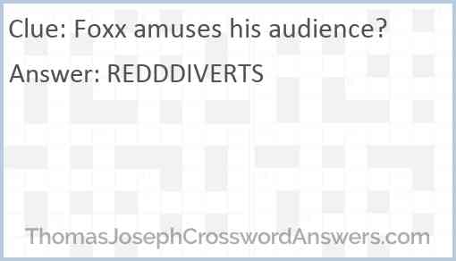 Foxx amuses his audience? Answer