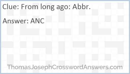 From long ago: Abbr. Answer