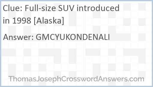 Full-size SUV introduced in 1998 [Alaska] Answer