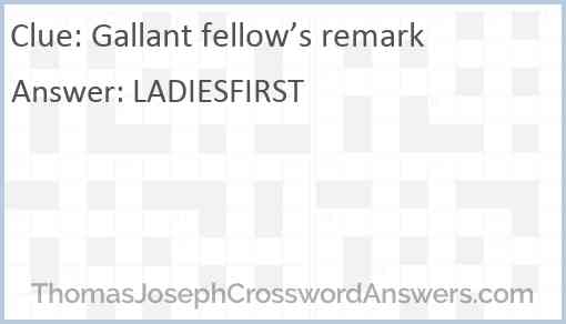 Gallant fellow’s remark Answer