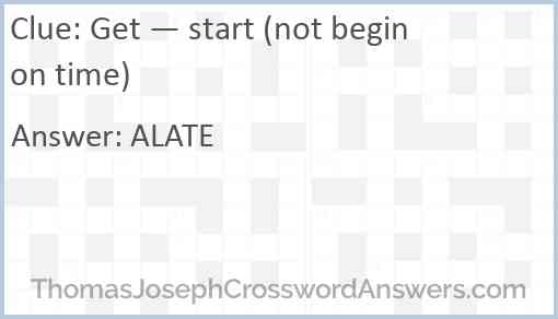 Get — start (not begin on time) Answer