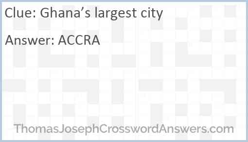 Ghana’s largest city Answer