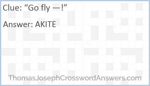 “Go fly —!” Answer