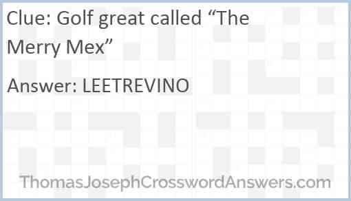 Golf great called “The Merry Mex” Answer