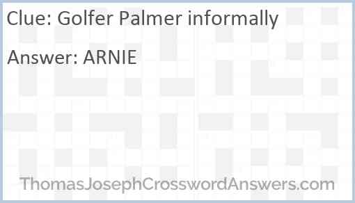 Golfer Palmer informally Answer