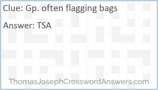 Gp. often flagging bags Answer