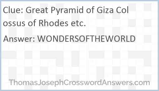 Great Pyramid of Giza Colossus of Rhodes etc. Answer