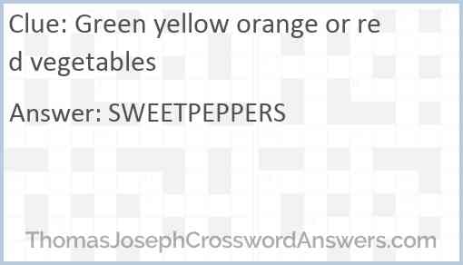 Green yellow orange or red vegetables Answer