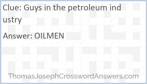 Guys in the petroleum industry Answer