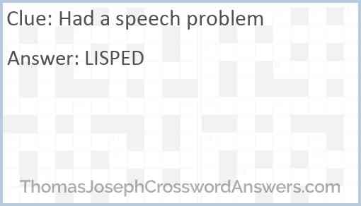 Had a speech problem Answer