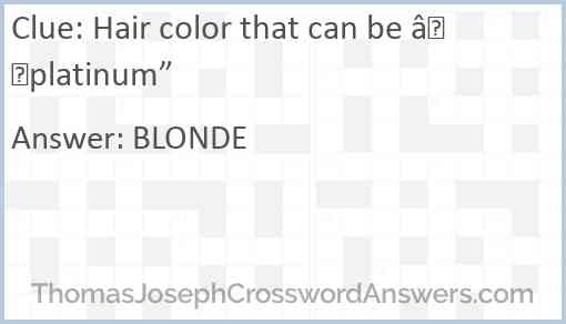 Hair color that can be “platinum” Answer