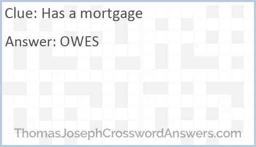 Has a mortgage Answer