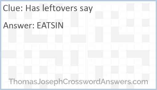 Has leftovers say Answer