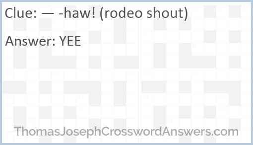 — -haw! (rodeo shout) Answer