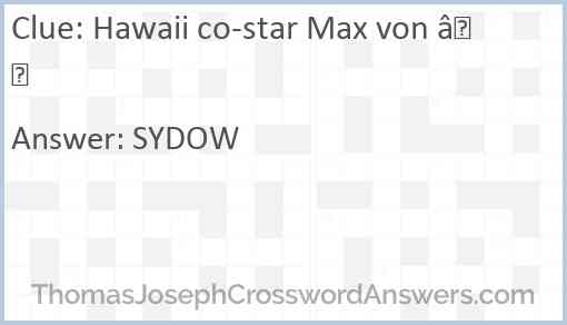 Hawaii co-star Max von — Answer
