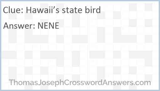 Hawaii’s state bird Answer