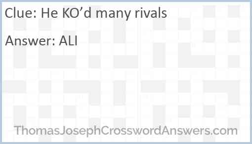 He KO’d many rivals Answer