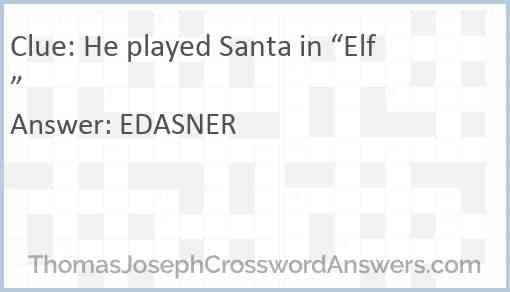 He played Santa in “Elf” Answer