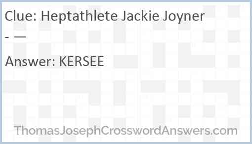 Heptathlete Jackie Joyner- — Answer