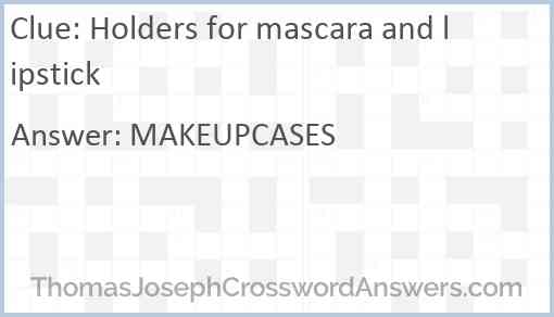 Holders for mascara and lipstick Answer