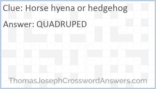 Horse hyena or hedgehog Answer