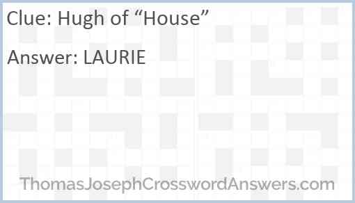 Hugh of “House” Answer